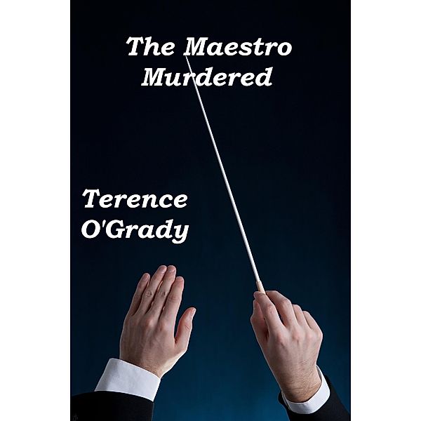 The Maestro Murdered, Terence O'Grady