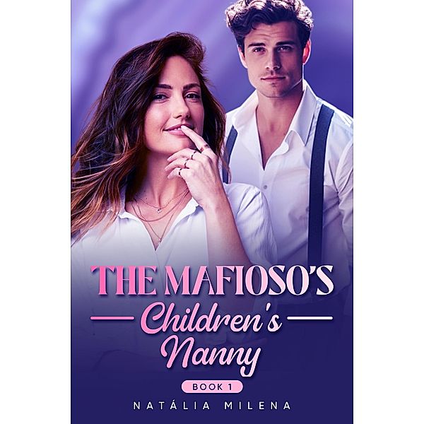 The Mafioso's Children's Nanny Book 1 / The Mafioso's Children's Nanny, Natália Milena