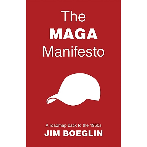 The MAGA Manifesto, Jim Boeglin