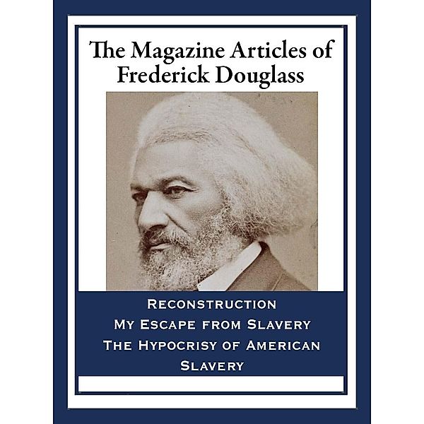 The Magazine Articles of Frederick Douglass / Wilder Publications, Frederick Douglass