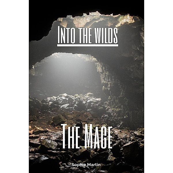 The Mage (Into The Wilds, #1) / Into The Wilds, Sophie Martin