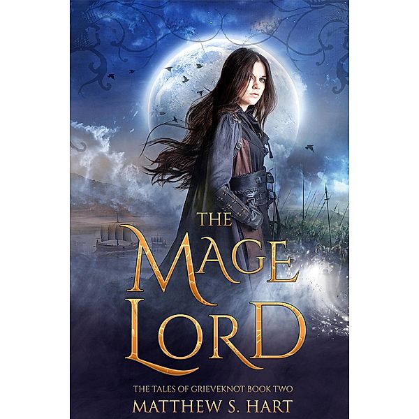 The Mage Lord (The Tales of Grieveknot, #2) / The Tales of Grieveknot, Matthew S. Hart