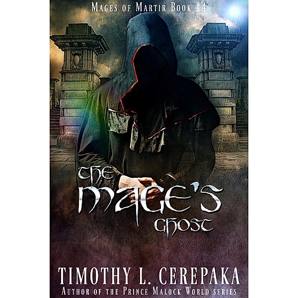 The Mage's Ghost (Mages of Martir, #4) / Mages of Martir, Timothy L. Cerepaka