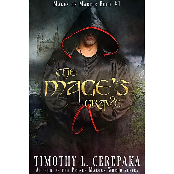 The Mage's Grave (Mages of Martir, #1) / Mages of Martir, Timothy L. Cerepaka