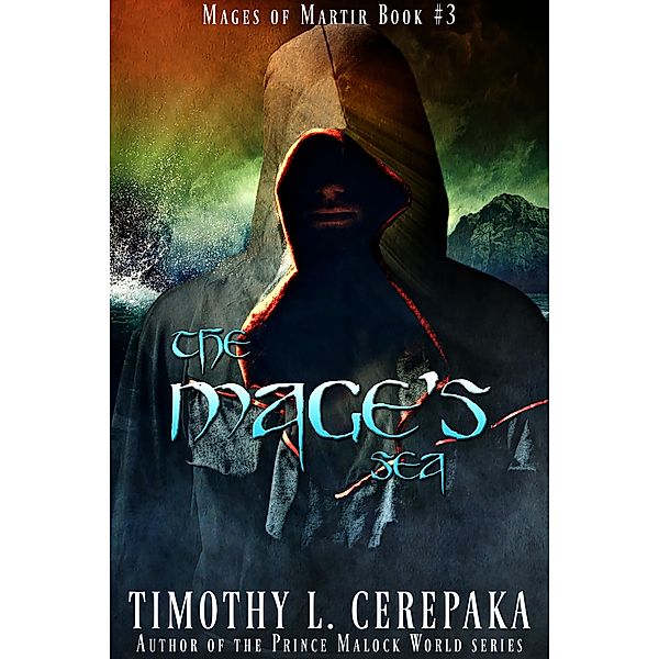 The Mage's Sea (Mages of Martir, #3) / Mages of Martir, Timothy L. Cerepaka