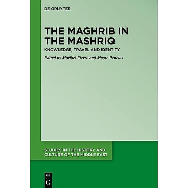 The Maghrib in the Mashriq / Studies in the History and Culture of the Middle East