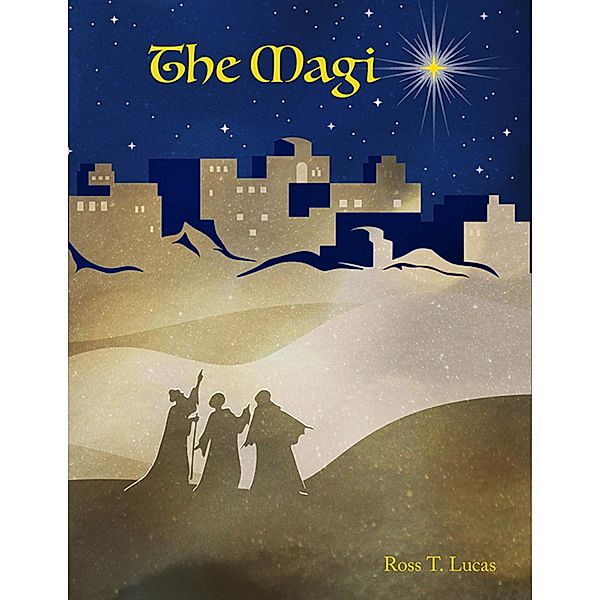 The Magi, Ross T. Lucas