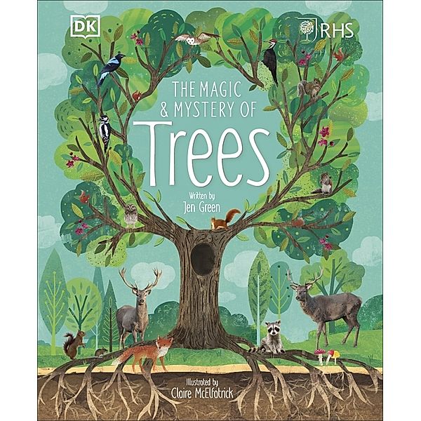 The Magic and Mystery of the Natural World / RHS The Magic and Mystery of Trees, Royal Horticultural Society (DK Rights) (DK IPL), Jen Green, Claire McElfatrick