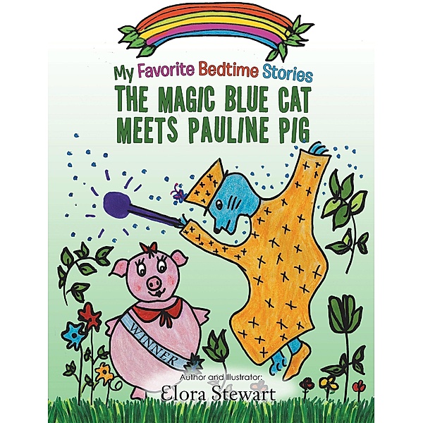 The Magic Blue Cat Meets Pauline Pig, Elora Stewart