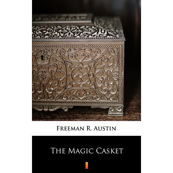The Magic Casket, R. Austin Freeman