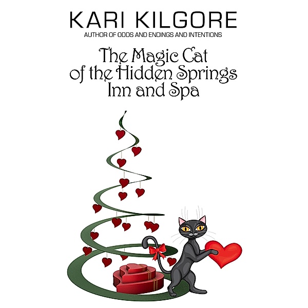 The Magic Cat of the Hidden Springs Inn and Spa, Kari Kilgore