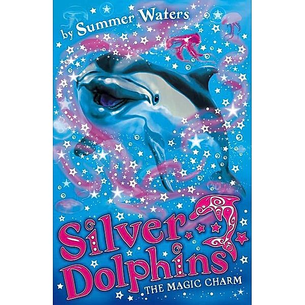 The Magic Charm / Silver Dolphins Bd.1, Summer Waters