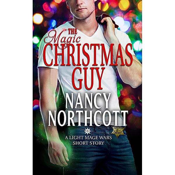 The Magic Christmas Guy (The Light Mage Wars, #4) / The Light Mage Wars, Nancy Northcott