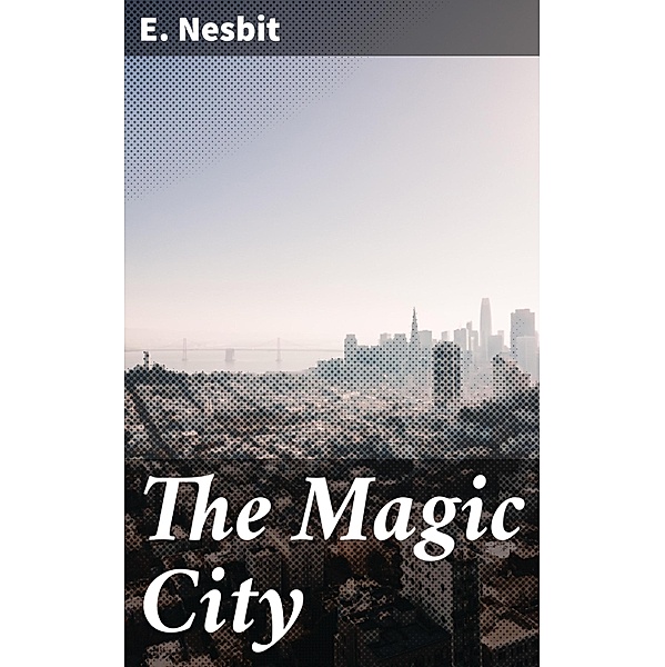 The Magic City, E. Nesbit