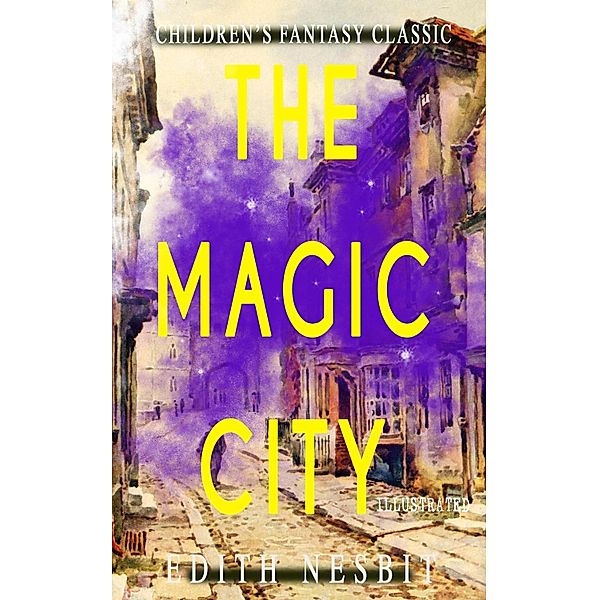 The Magic City (Illustrated), Edith Nesbit