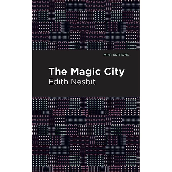 The Magic City / Mint Editions (The Children's Library), Edith Nesbit