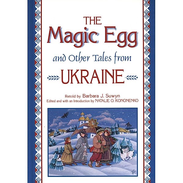 The Magic Egg and Other Tales from Ukraine, Barbara J. Suwyn