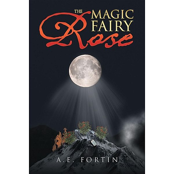 The Magic Fairy Rose, A. E. Fortin