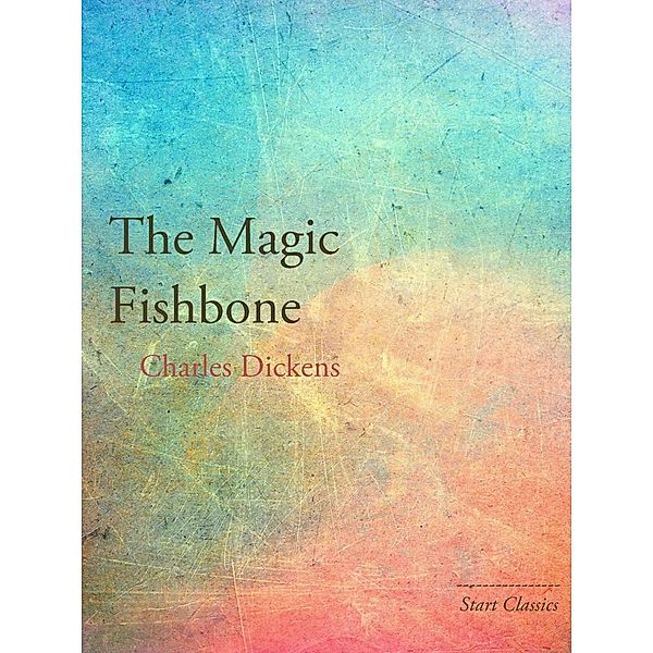 The Magic Fishbone, Charles Dickens