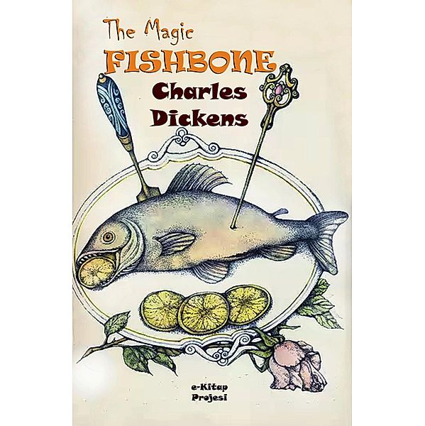 The Magic Fishbone, Charles Dickens, S. Beatrice Pearse