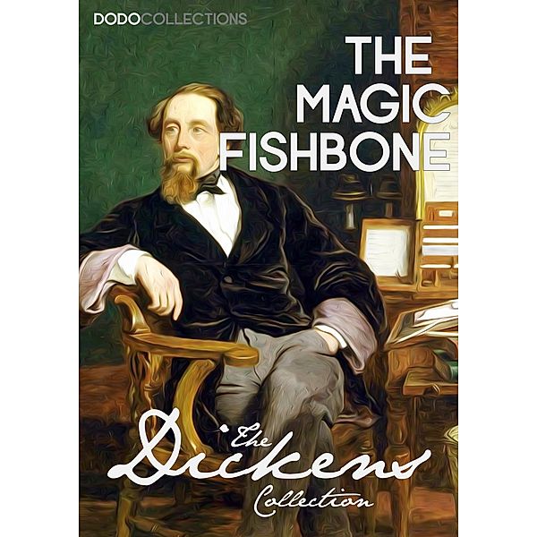 The Magic Fishbone / Charles Dickens Collection, Charles Dickens