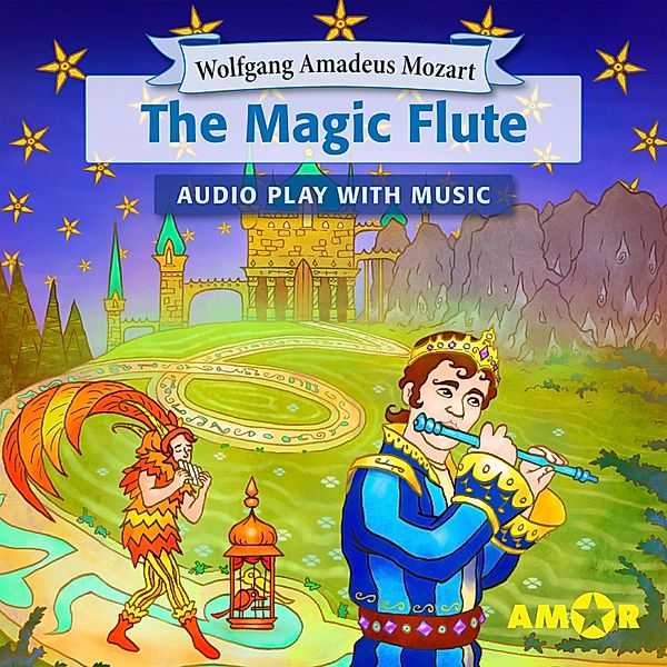 The Magic Flute, The Full Cast Audioplay with Music, Wolfgang Amadeus Mozart
