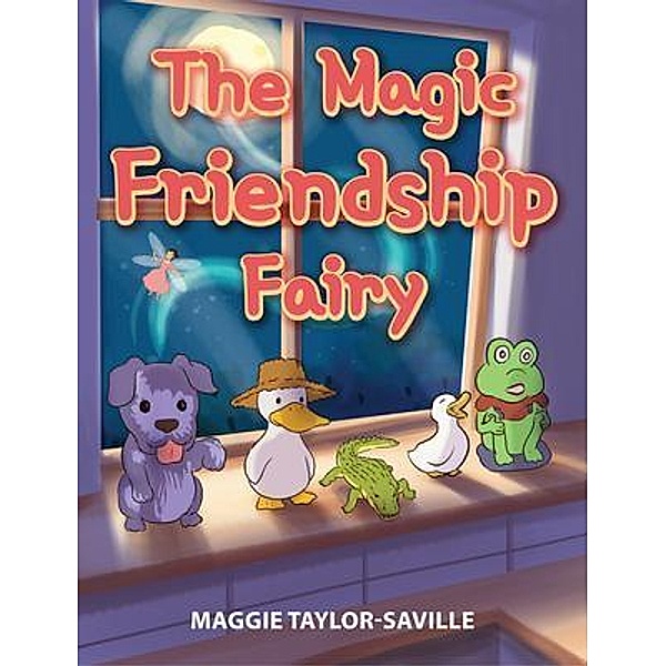 The Magic Friendship Fairy / The Universal Breakthrough, Maggie Taylor-Saville