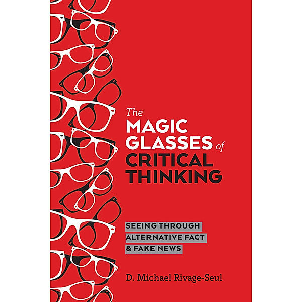 The Magic Glasses of Critical Thinking, D. Michael Rivage-Seul