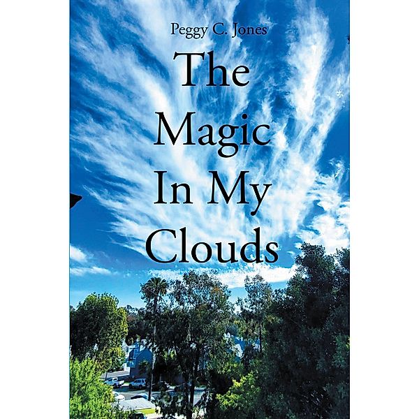 The Magic In My Clouds, Peggy C. Jones