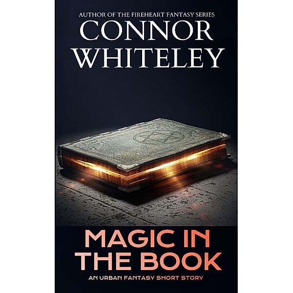 The Magic In The Book: An Urban Fantasy Short Story (The Cato Dragon Rider Fantasy Series) / The Cato Dragon Rider Fantasy Series, Connor Whiteley