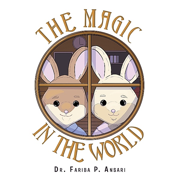 The Magic in the World, Fariba P. Ansari