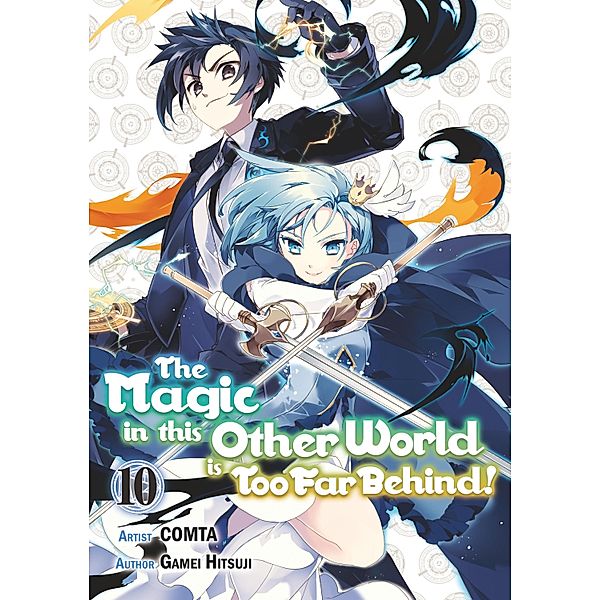 The Magic in this Other World is Too Far Behind! (Manga) Volume 10 / The Magic in this Other World is Too Far Behind! (Manga) Bd.10, Gamei Hitsuji