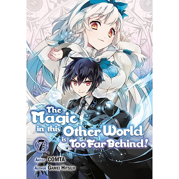 The Magic in this Other World is Too Far Behind! (Manga) Volume 7 / The Magic in this Other World is Too Far Behind! (Manga) Bd.7, Gamei Hitsuji
