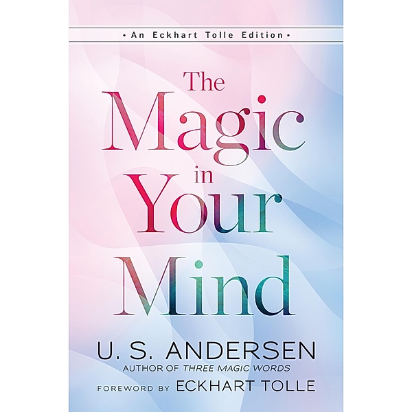The Magic in Your Mind / An Eckhart Tolle Edition, U. S. Andersen