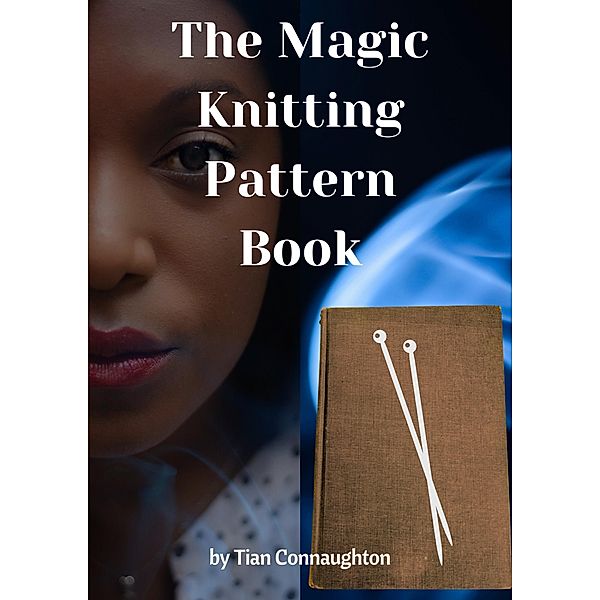 The Magic Knitting Pattern Book, Tian Connaughton