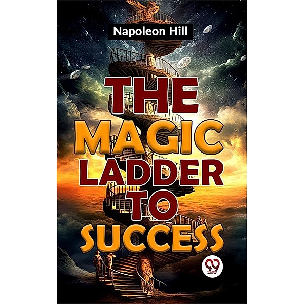 The Magic Ladder To Success, Napoleon Hill