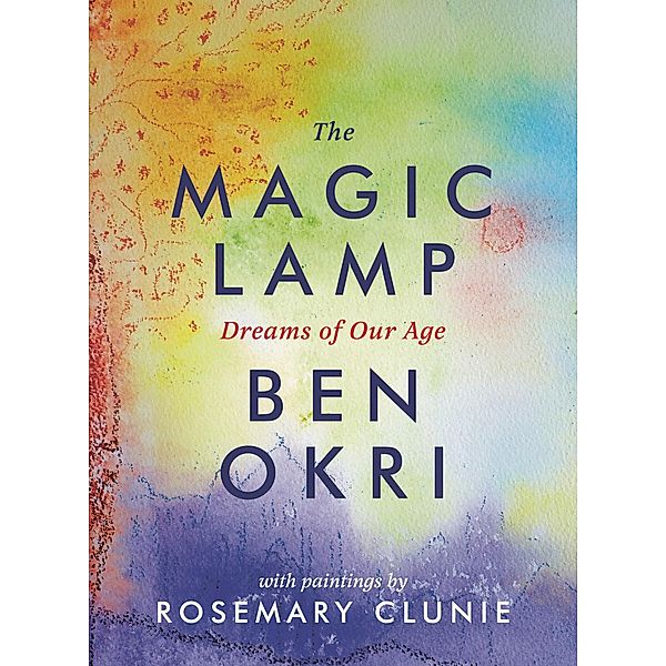 The Magic Lamp: Dreams of Our Age, Ben Okri