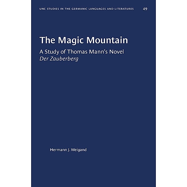 The Magic Mountain / University of North Carolina Studies in Germanic Languages and Literature Bd.49, Hermann J. Weigand