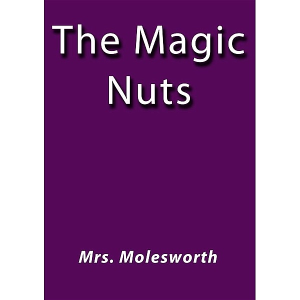 The Magic Nuts, Mrs. Molesworth