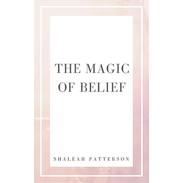 The Magic of Belief, Shaleah Patterson