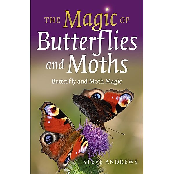 The Magic of Butterflies and Moths, Steve Andrews