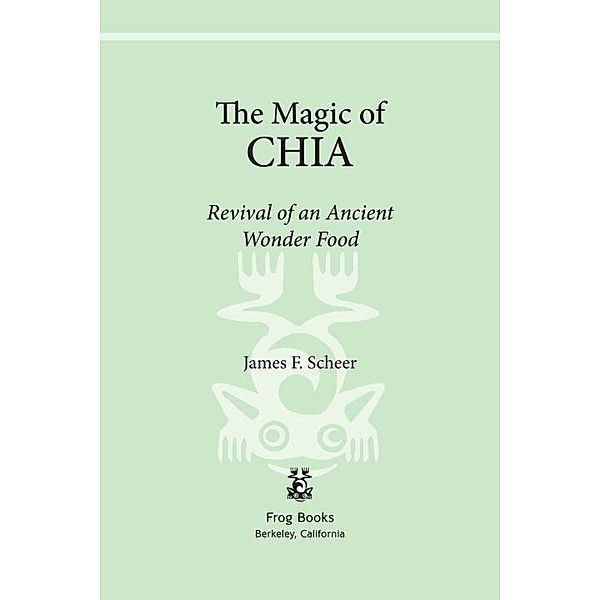 The Magic of Chia, James F. Scheer
