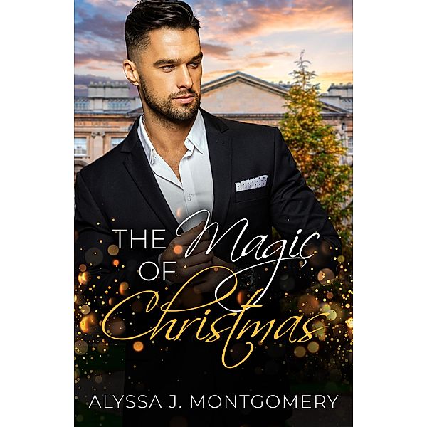 The Magic of Christmas, Alyssa J. Montgomery