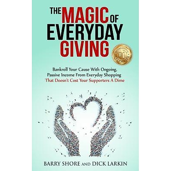The MAGIC of Everyday Giving / Richard L Larkin, Dick Larkin, Barry Shore