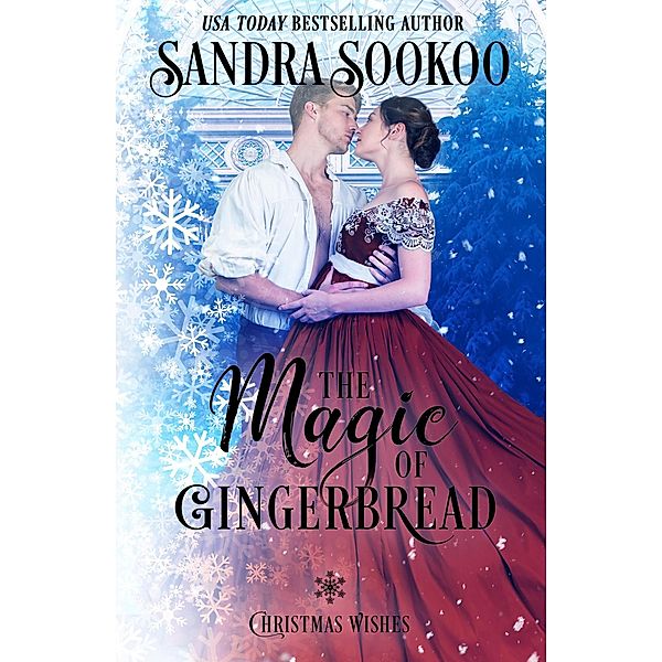 The Magic of Gingerbread (Christmas Wishes, #5) / Christmas Wishes, Sandra Sookoo