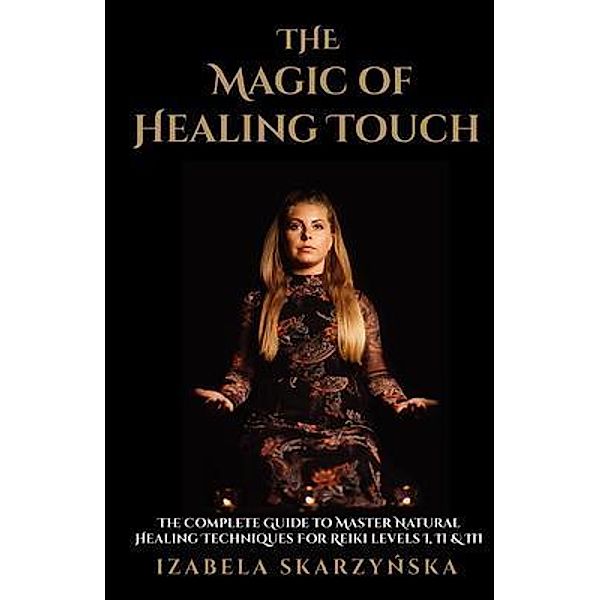 The Magic of Healing Touch, Izabela Skarzynska