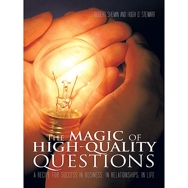 The Magic of High-Quality Questions, Robert Shemin, Hugh O. Stewart