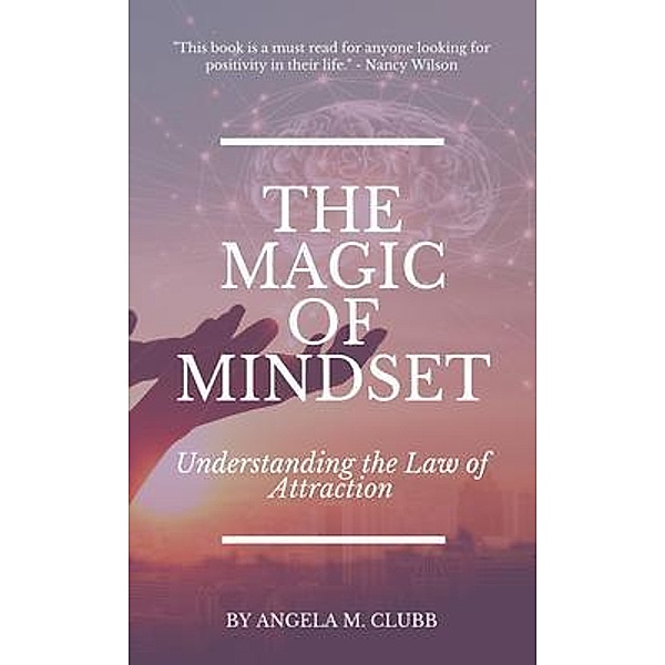 The Magic of Mindset / Living with Intention Series Bd.2, Angela Clubb