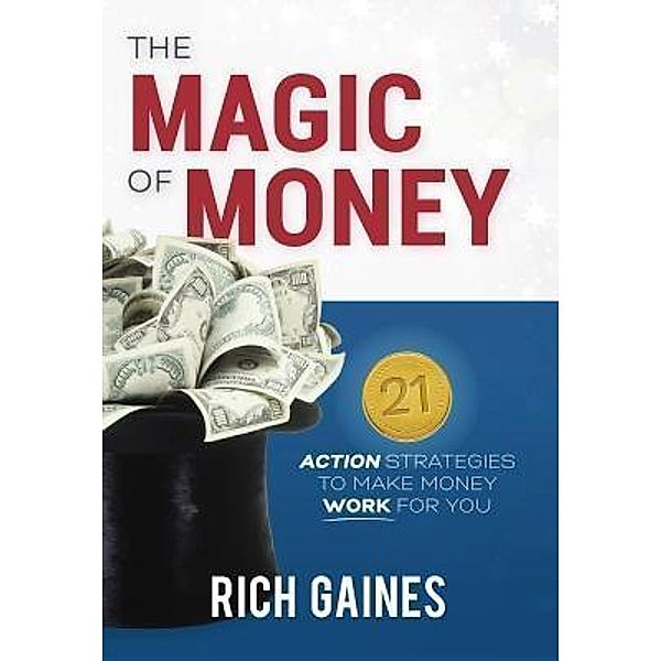 The Magic Of Money / Mind Money Strategy Bd.1, Rich A. Gaines