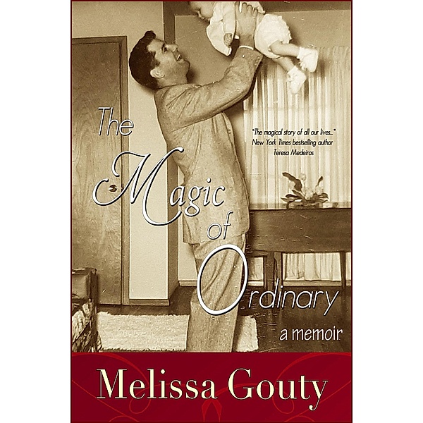 The Magic of Ordinary: A Memoir, Melissa Gouty